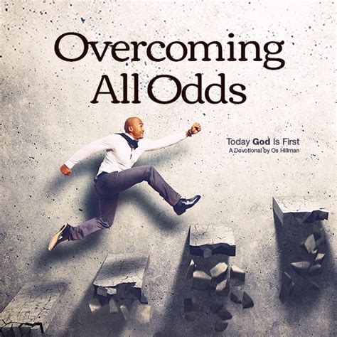 overcome all odds.